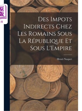 海外直订Des Impots Indirects Chez les Romains Sous la République et Sous L'Empire 共和国和帝国时期罗马人的间接税