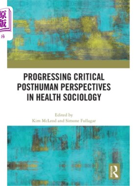 海外直订Progressing Critical Posthuman Perspectives in Health Sociology Progressing Critical Posthu