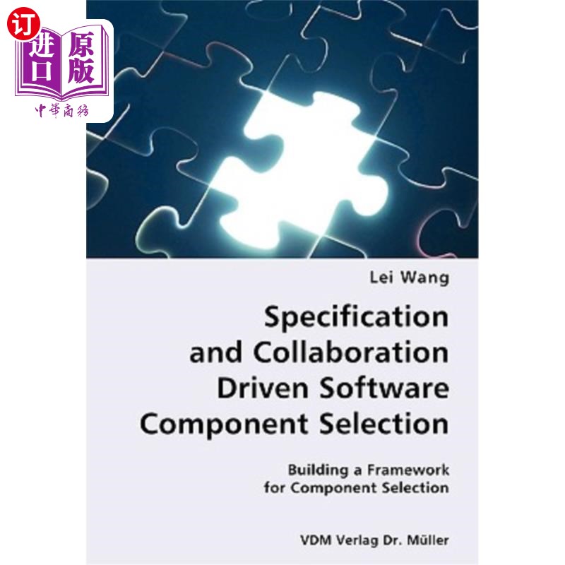 海外直订Specification and Collaboration Driven Software Component Selection- Building a  规范和协作驱动的软件组件选