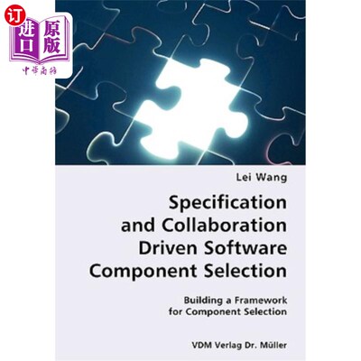 海外直订Specification and Collaboration Driven Software Component Selection- Building a  规范和协作驱动的软件组件选