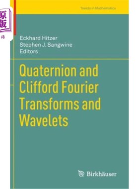 海外直订Quaternion and Clifford Fourier Transforms and Wavelets 四元数与Clifford Fourier变换与小波