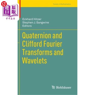 海外直订Quaternion and Clifford Fourier Transforms and Wavelets 四元数与Clifford Fourier变换与小波