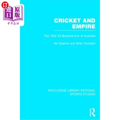 海外直订Cricket and Empire (Rle Sports Studies): The 1932-33 Bodyline Tour of Australia 板球与帝国（RLE体育研究）：
