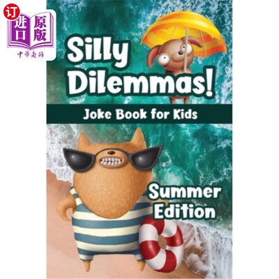 海外直订Silly Dilemmas! Joke Book for Kids - Summer Edition: Would You Rather Game for K 愚蠢的困境!儿童笑话书-夏季