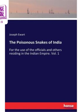 海外直订The Poisonous Snakes of India: For the use of the officials and others residing  印度毒蛇:供官员和居住在印