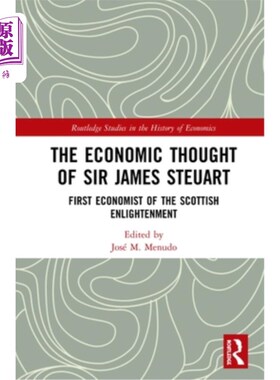 海外直订The Economic Thought of Sir James Steuart: First Economist of the Scottish Enlig