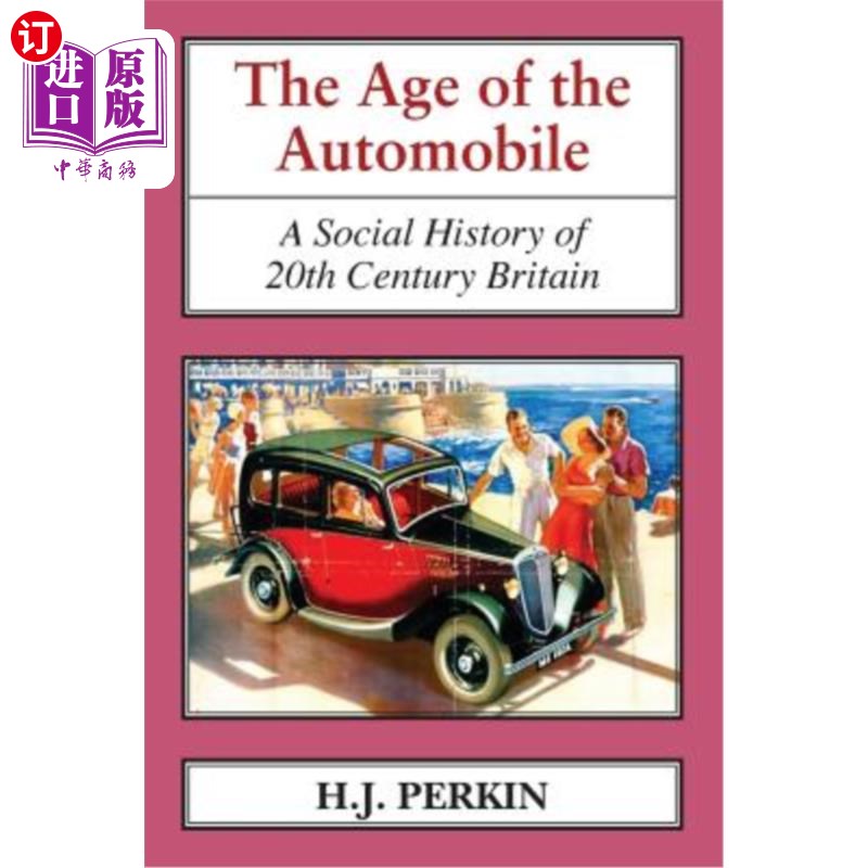 海外直订The Age of the Automobile: A Social History of 20th Century Britain 《汽车时代:20世纪英国社会史》