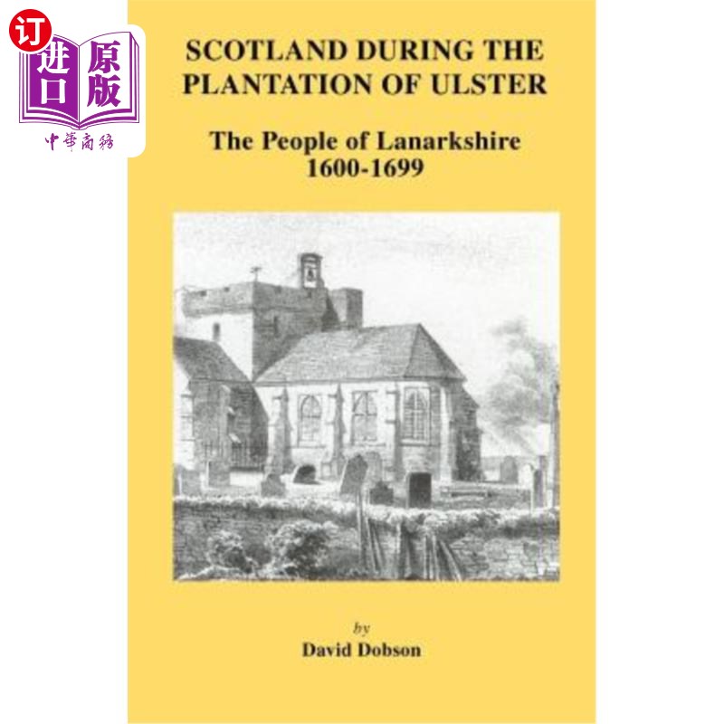 海外直订Scotland During the Plantation of Ulster: Lanarkshire 1600-1699 阿尔斯特种植园期间的苏格兰：拉纳克郡1600-16