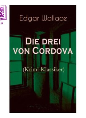 海外直订Die drei von Cordova (Krimi-Klassiker): Detektivroman des berühmten Krimiautors 德雷冯·科尔多瓦（克里米·克
