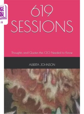 海外直订619 Sessions: Thoughts and Quotes this CEO Needed to Know 619次会议：这位首席执行官需要知道的想法和语录