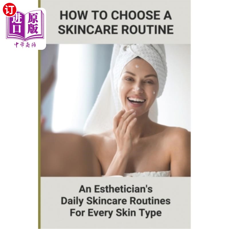 海外直订医药图书How To Choose A Skincare Routine: An Esthetician'S Daily Skincare Routines For E