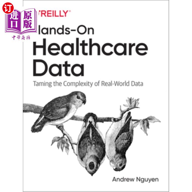 海外直订Hands-On Healthcare Data: Taming the Complexity of Real-World Data 实践医疗数据:驯服现实世界数据的复杂性