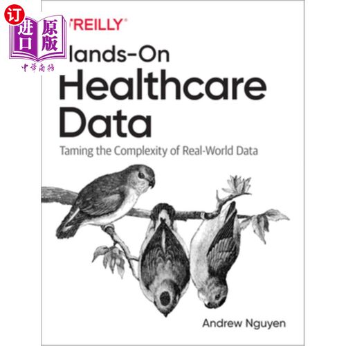 海外直订Hands-On Healthcare Data: Taming the Complexity of Real-World Data 实践医疗数据:驯服现实世界数据的复杂性