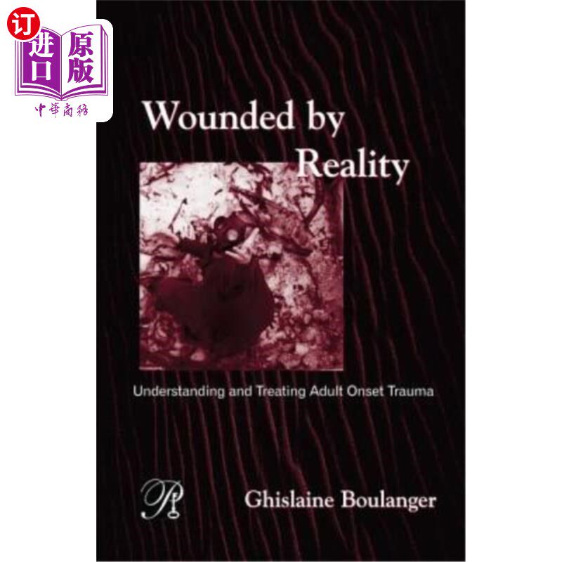 海外直订Wounded by Reality: Understanding and Treating Adult Onset Trauma 被现实伤害:理解和治疗成人创伤