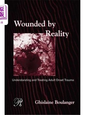 海外直订Wounded by Reality: Understanding and Treating Adult Onset Trauma 被现实伤害:理解和治疗成人创伤