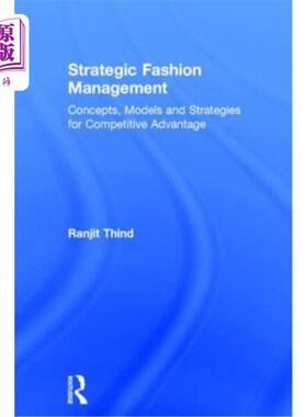 海外直订Strategic Fashion Management: Concepts, Models and Strategies for Competitive Ad 战略时尚管理:竞争优势的概
