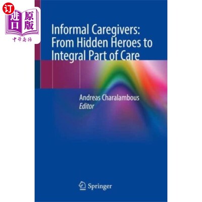 海外直订医药图书Informal Caregivers: From Hidden Heroes to Integ... 非正式护理人员:从隐藏的英雄到护理不可或缺的一部