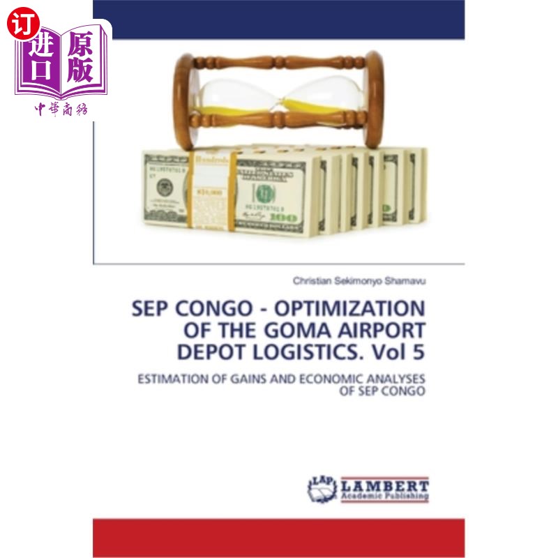 海外直订SEP CONGO - OPTIMIZATION OF THE GOMA AIRPORT DEPOT LOGISTICS. Vol 5 Sep刚果-戈马机场仓库物流优化。5卷