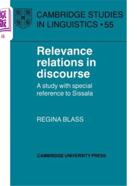 海外直订Relevance Relations in Discourse: A Study with Special Reference to Sissala 语篇中的关联关系：以西萨拉语为