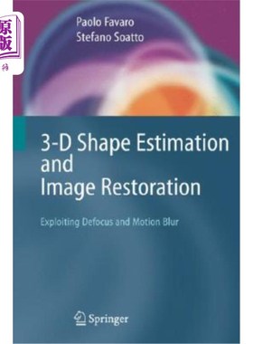 海外直订3-D Shape Estimation and Image Restoration: Exploiting Defocus and Motion-Blur 三维形状估计和图像恢复:利用