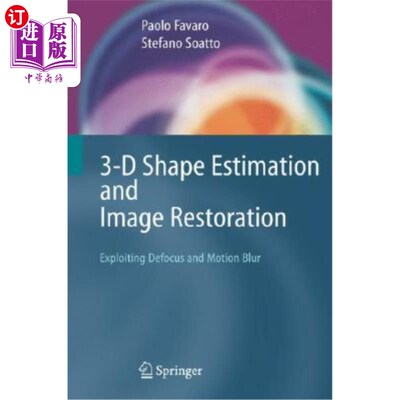 海外直订3-D Shape Estimation and Image Restoration: Exploiting Defocus and Motion-Blur 三维形状估计和图像恢复:利用