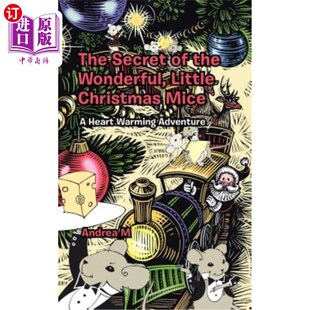 海外直订The Secret of the Wonderful, Little Christmas Mice: A Heart Warming Adventure 奇妙的圣诞小老鼠的秘密：一次