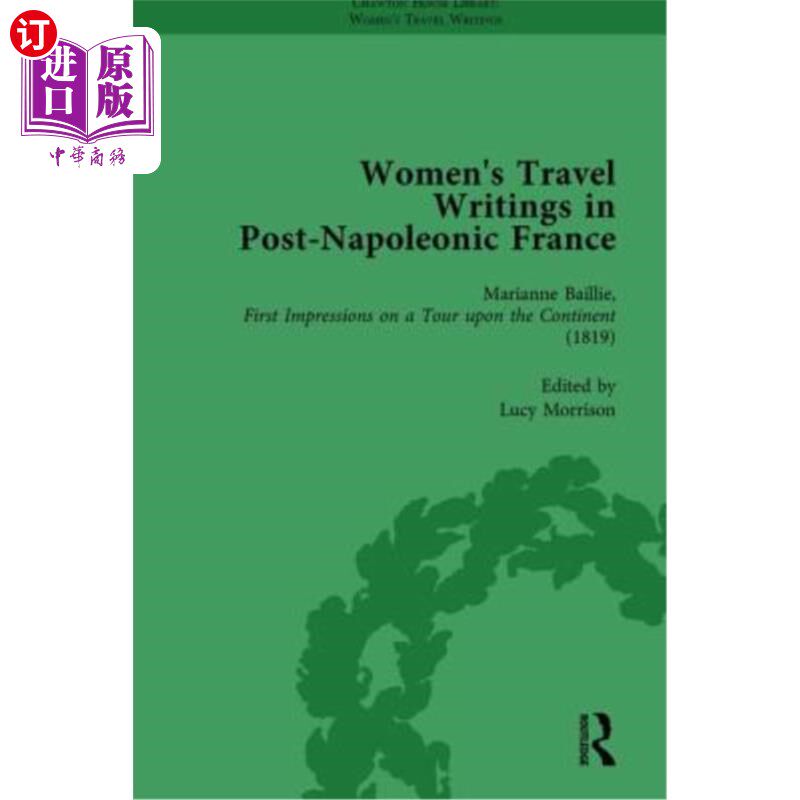 海外直订Women's Travel Writings in Post-Napoleonic France, Part I Vol 1 后拿破仑时代法国女性的旅行写作,第1卷