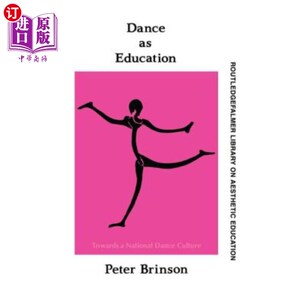 海外直订Dance as Education: Towards a National Dance Culture 舞蹈作为教育:走向民族舞蹈文化