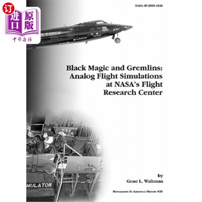 海外直订Black Magic and Gremlins: Analog Flight Simulations at NASA's Flight Research Ce 黑魔法和小精灵：NASA飞行研