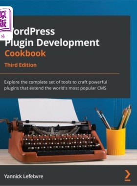 海外直订WordPress Plugin Development Cookbook - Third Edition: Explore the complete set  WordPress
