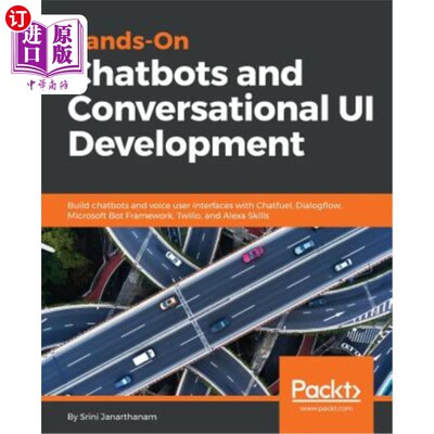 海外直订Hands-On Chatbots and Conversational UI Development: Build chatbots and voice us 实践聊天机器人和对话用户界