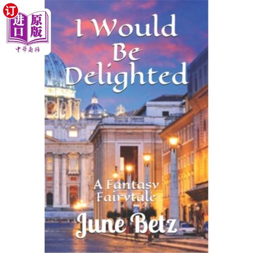 海外直订I Would Be Delighted: A Fantasy Fairytail 我会很高兴的：一个幻想童话