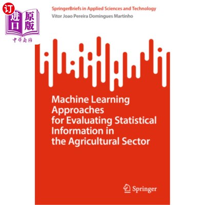 海外直订Machine Learning Approaches for Evaluating Statistical Information in the Agricu Machine Le