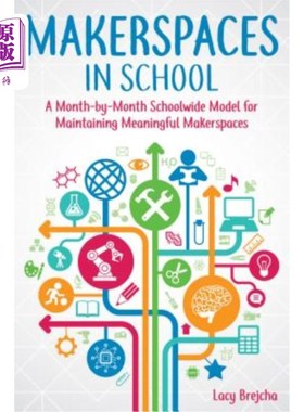 海外直订Makerspaces in School: A Month-By-Month Schoolwide Model for Building Meaningful 校内品牌空间：一个月一个月