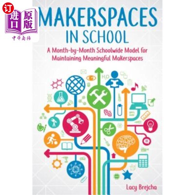 海外直订Makerspaces in School: A Month-By-Month Schoolwide Model for Building Meaningful 校内品牌空间：一个月一个月