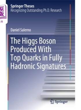 海外直订The Higgs Boson Produced with Top Quarks in Fully Hadronic Signatures 在完全强子特征中由顶夸克产生的希格斯