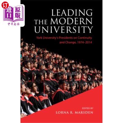 海外直订Leading the Modern University: York University's Presidents on Continuity and Ch 引领现代大学:197