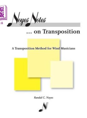 海外直订Noyes Notes...on Transposition: A Transposition Method for Wind Musicians 诺伊斯笔记……论换位:管乐家的换位