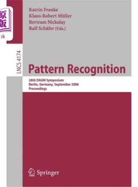 海外直订Pattern Recognition: 28th DAGM Symposium, Berlin, Germany, September 12-14, 2006 模式识别:第28届D
