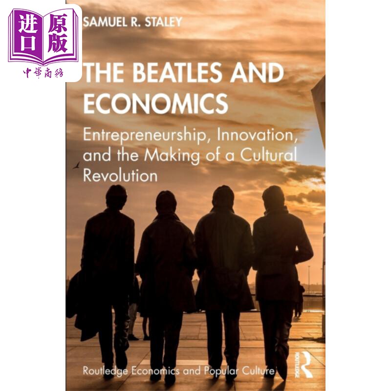 披头士乐队与经济学 创业 创新与文化革命 The Beatles and Economics 英文原版 Samuel R Staley 乐队的成功原因【中商原版】