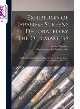 海外直订Exhibition of Japanese Screens Decorated by the Old Masters: Held at the Galleri 1月26日至2月2日，在英国皇