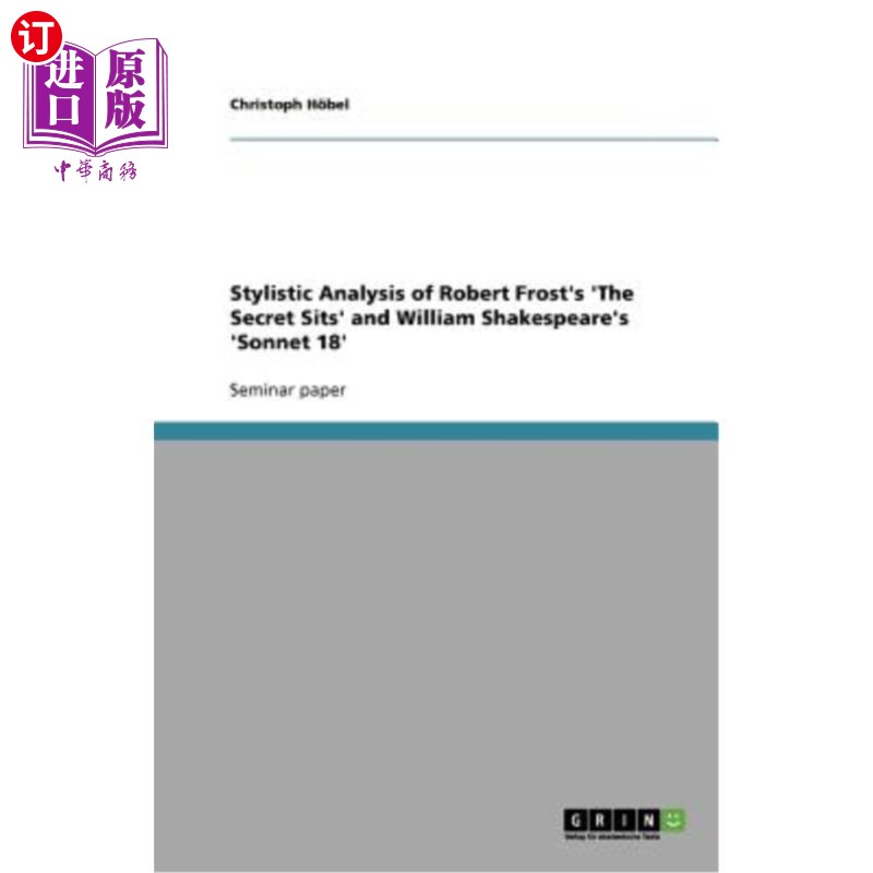 海外直订Stylistic Analysis of Robert Frost's'The Secret Sits' and William Shakespeare's罗伯特·弗罗斯特《秘密静坐