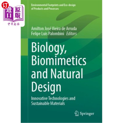 海外直订Biology, Biomimetics and Natural Design: Innovative Technologies and Sustainable 生物学，仿生学和自然设计：