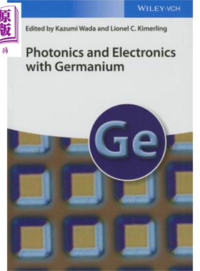 现货 光子学与电子锗 Photonics And Electronics With Germanium Kazumi Wada 英文原版【中商原版】wiley
