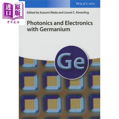 现货 光子学与电子锗 Photonics And Electronics With Germanium Kazumi Wada 英文原版【中商原版】wiley