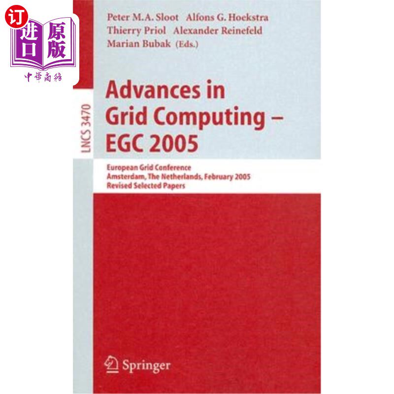 海外直订Advances in Grid Computing - Egc 2005: European Grid Conference, Amsterdam, the 网格计算的进展- E