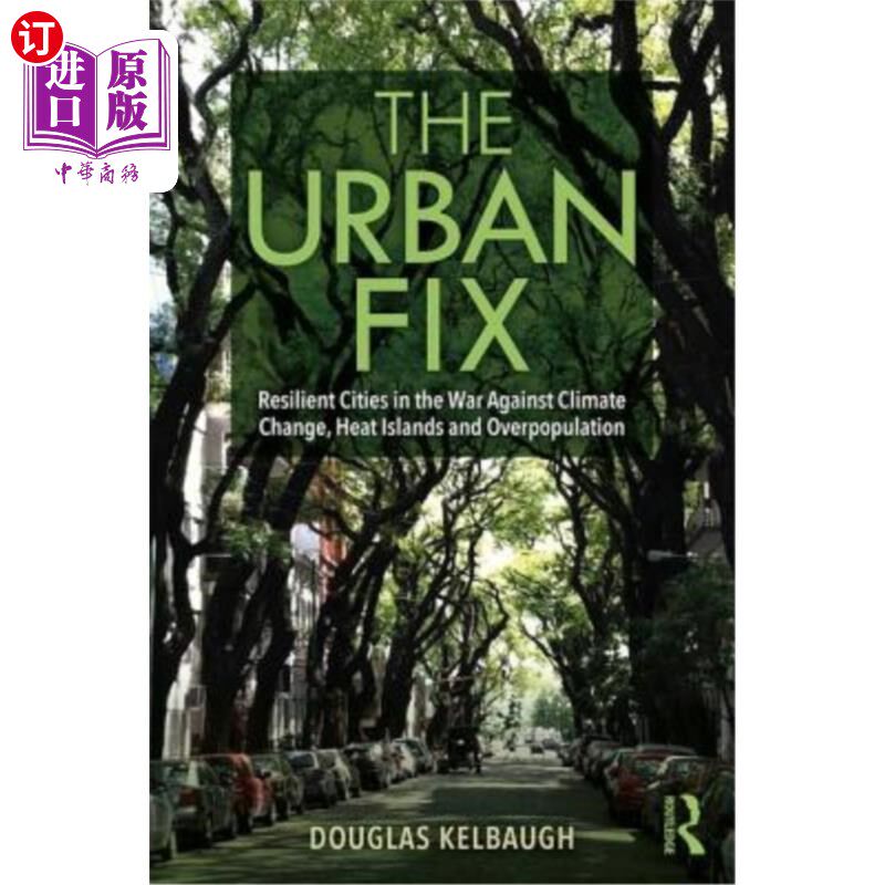海外直订The Urban Fix: Resilient Cities in the War Against Climate Change, Heat Islands  城市修复：对抗气候变化、热岛和