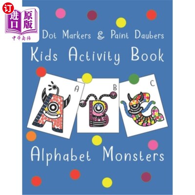 海外直订A Dot Markers & Paint Daubers - Kids Activity Book - Alphabet Monsters: Fun Recr 一个点标记和油漆涂抹-儿童