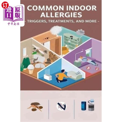 海外直订医药图书Common Indoor Allergies - Triggers, Treatments, and More: Pets, mold, dust, and  常见的室内过敏——