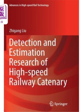 海外直订Detection and Estimation Research of High-Speed Railway Catenary 高速铁路接触网检测与估算研究